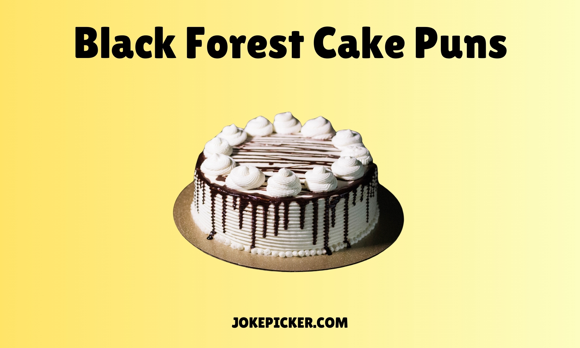 Black Forest Cake Puns