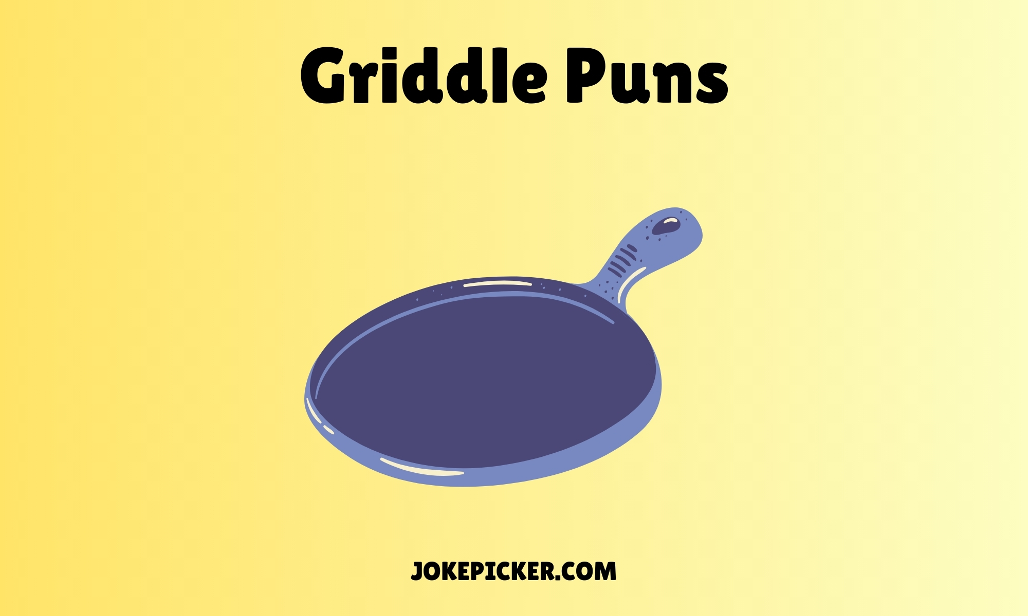 Griddle Puns