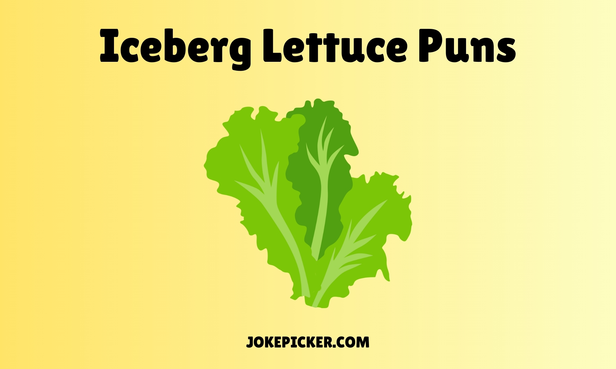 Iceberg Lettuce Puns