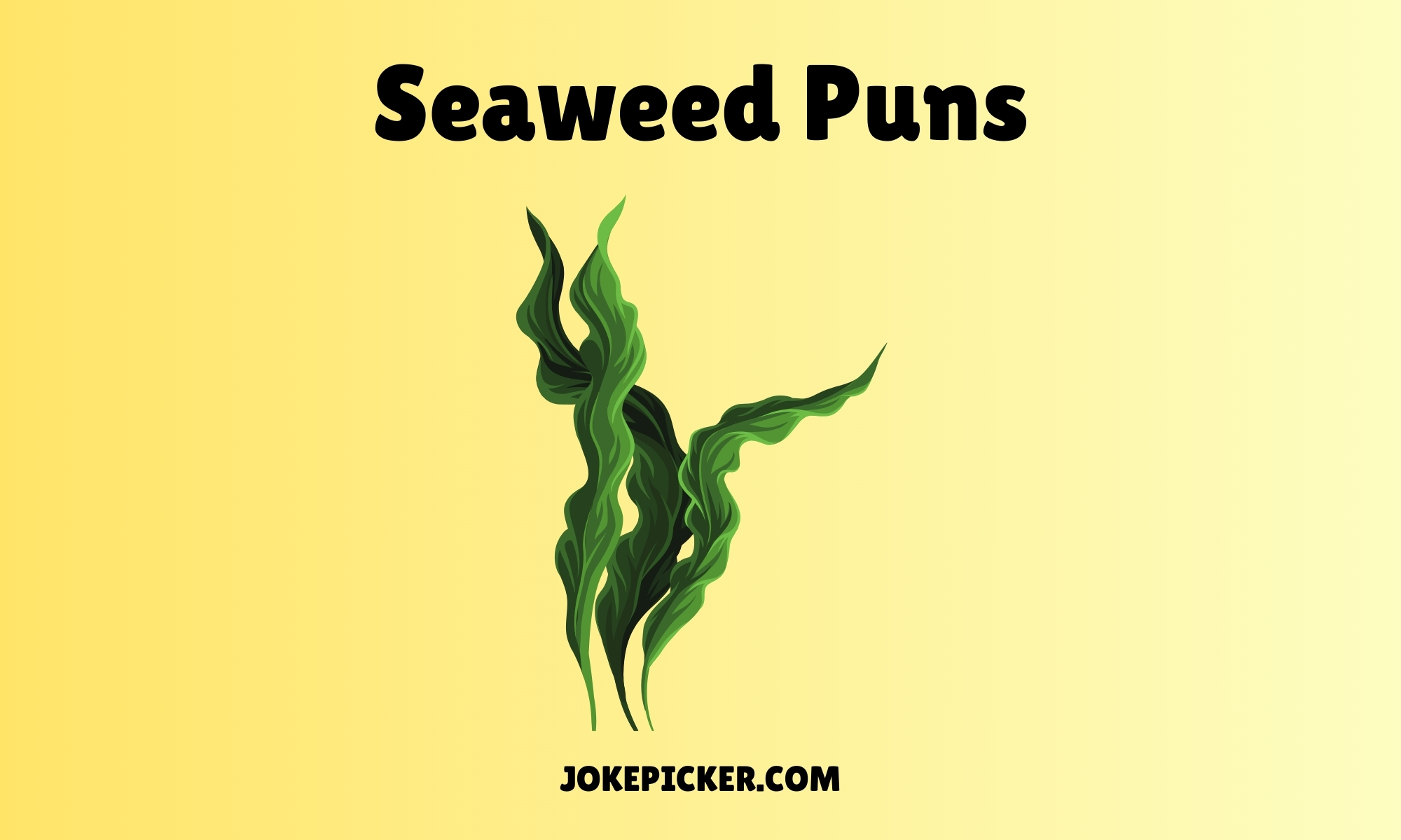 Seaweed Puns
