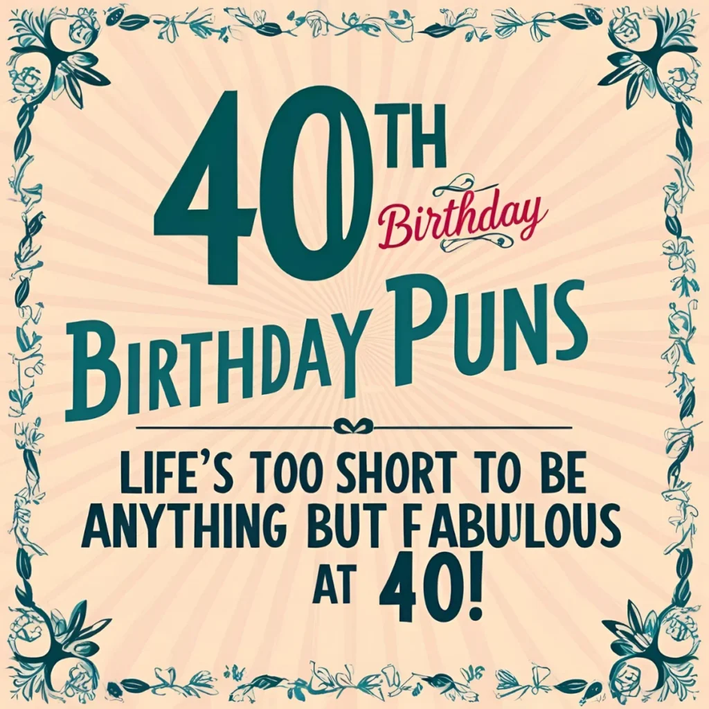 40th birthday puns