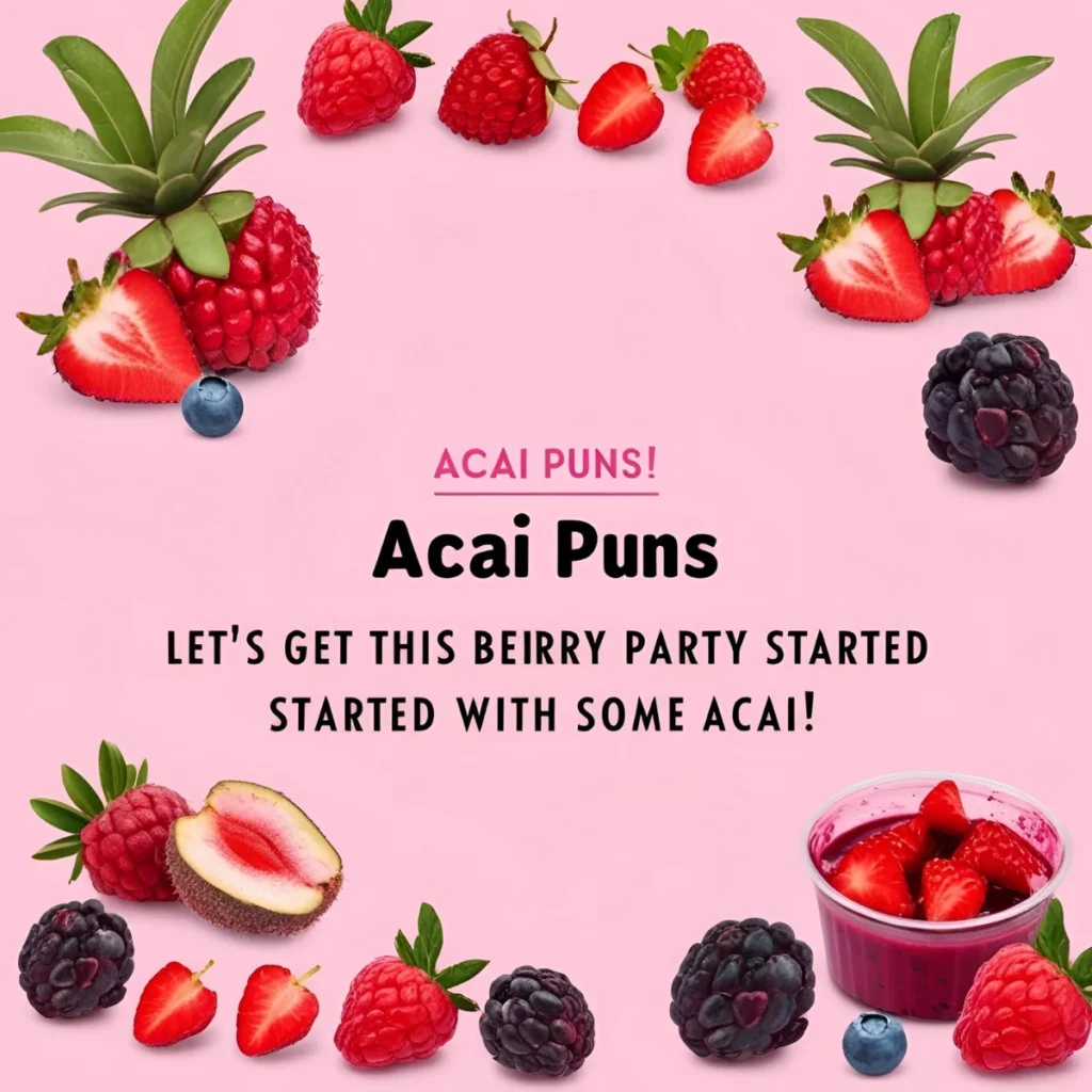 Acai Puns