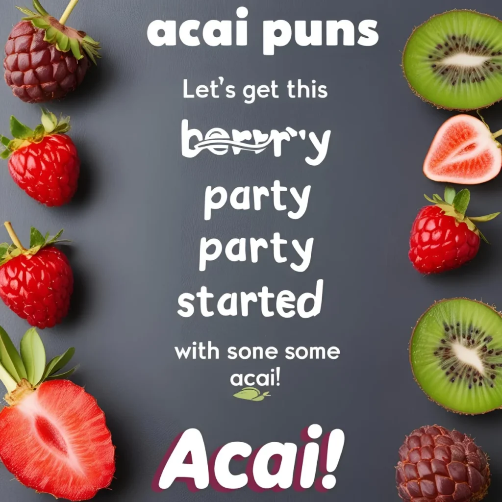 Acai Puns