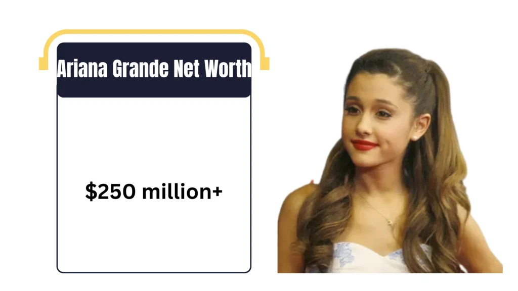 Ariana Grande Net Worth